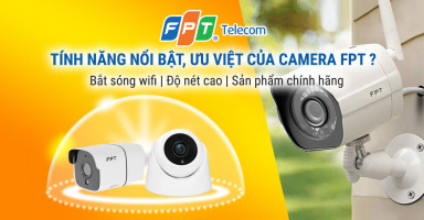 Camera FPT - An tâm mọi lúc, mọi nơi